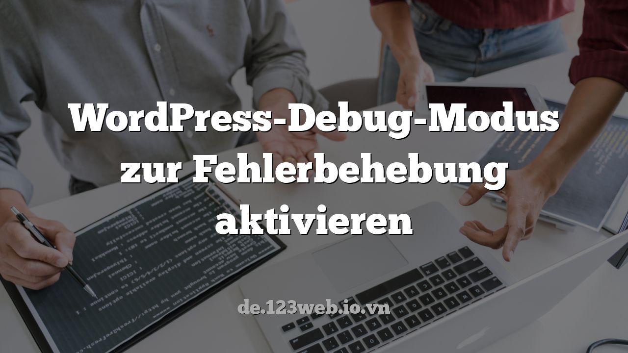 WordPress-Debug-Modus zur Fehlerbehebung aktivieren