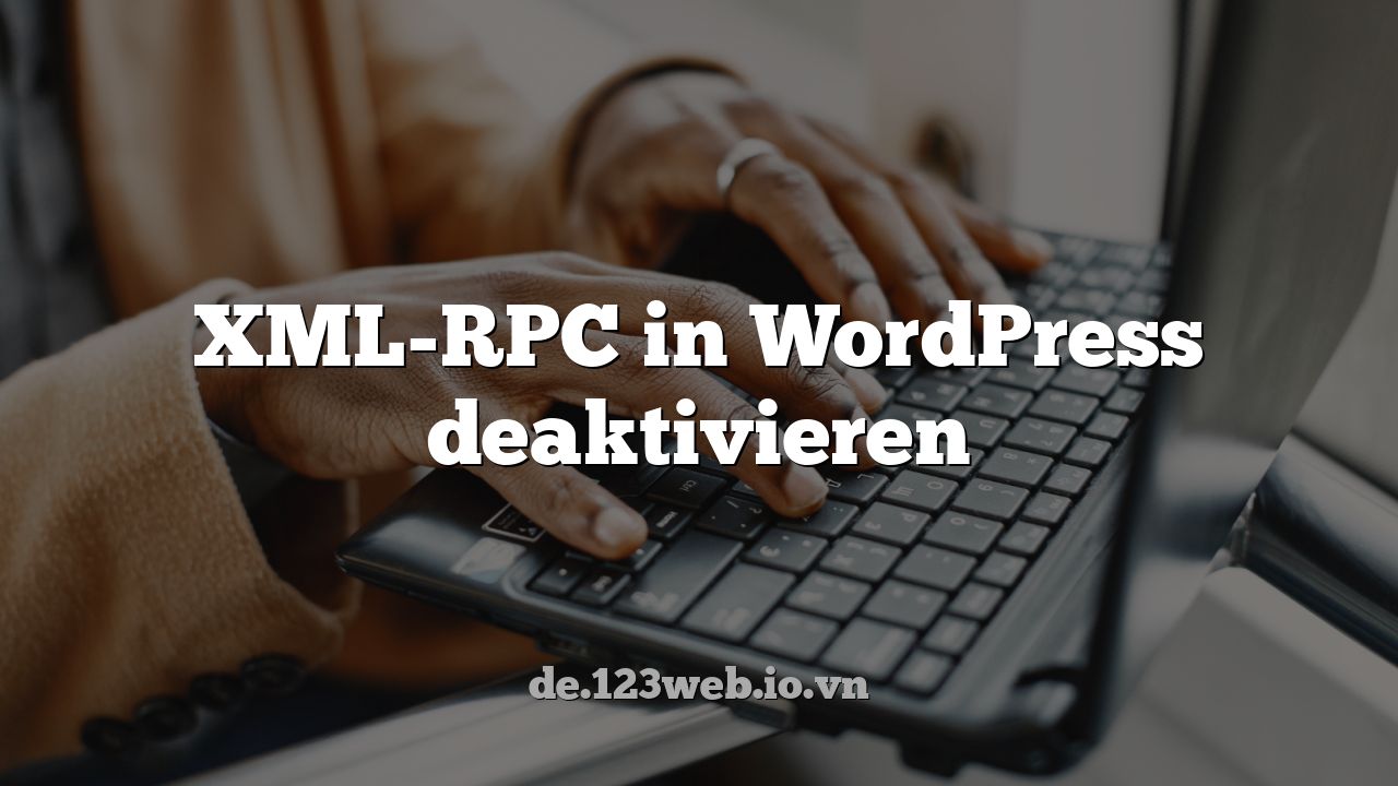 XML-RPC in WordPress deaktivieren