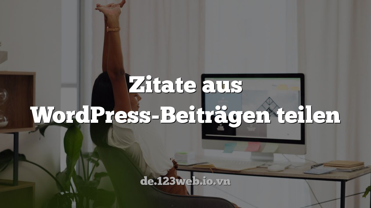 Zitate aus WordPress-Beiträgen teilen
