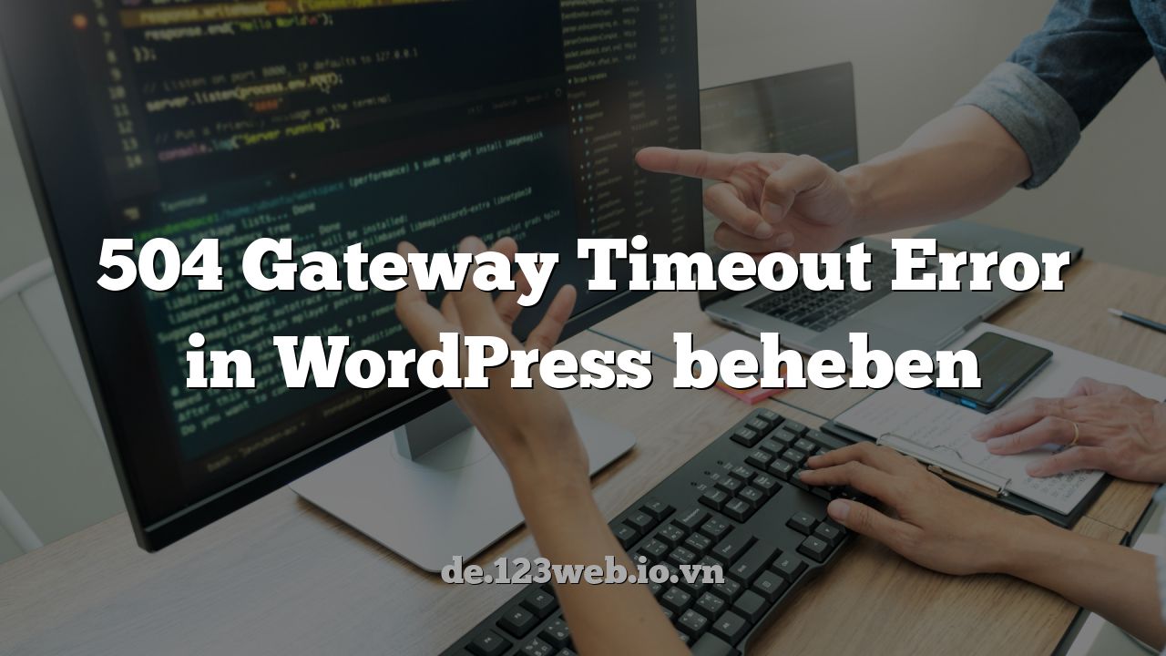 504 Gateway Timeout Error in WordPress beheben