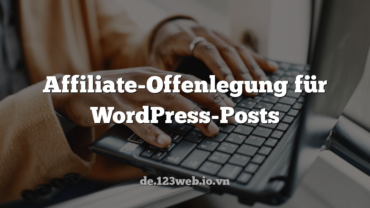 Affiliate-Offenlegung für WordPress-Posts