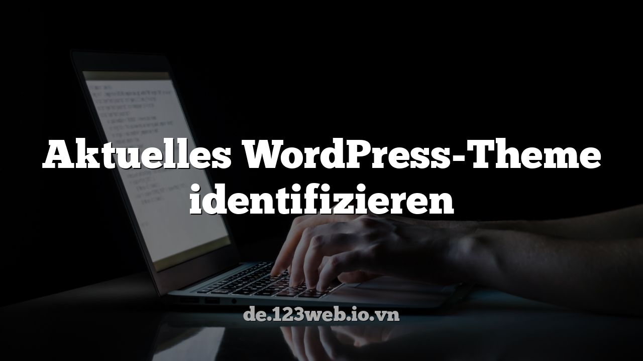 Aktuelles WordPress-Theme identifizieren
