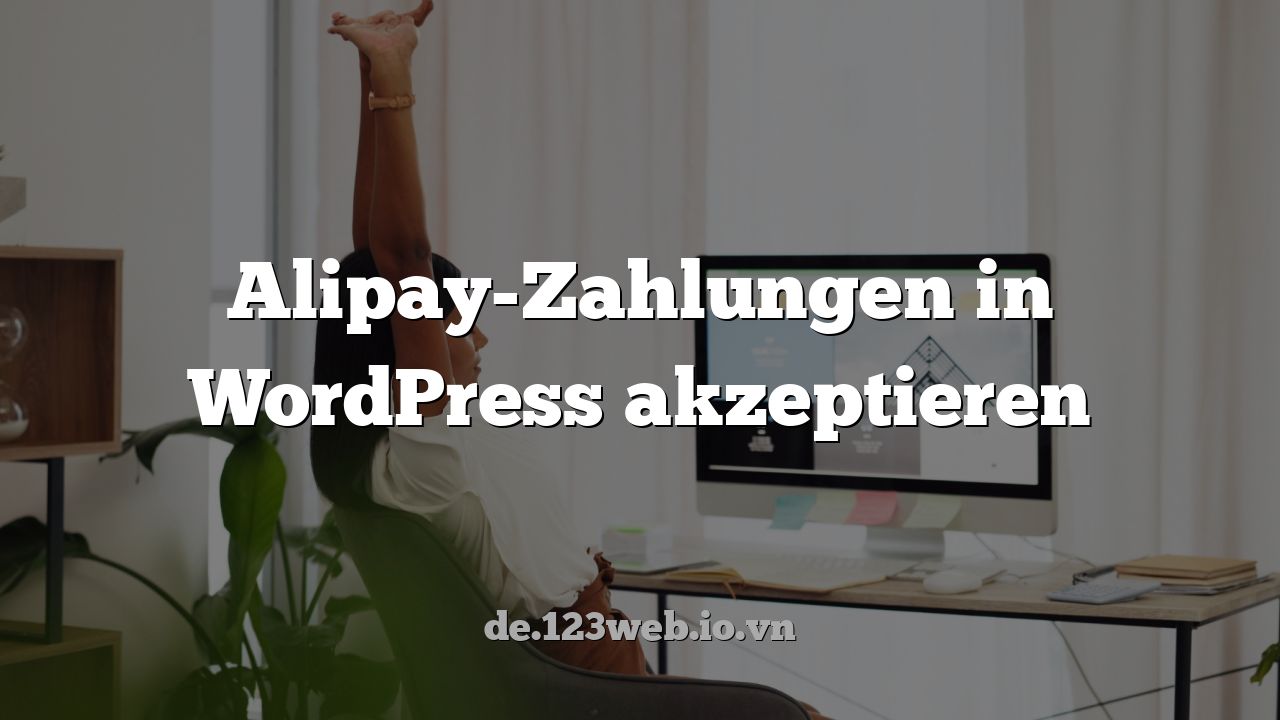 Alipay-Zahlungen in WordPress akzeptieren