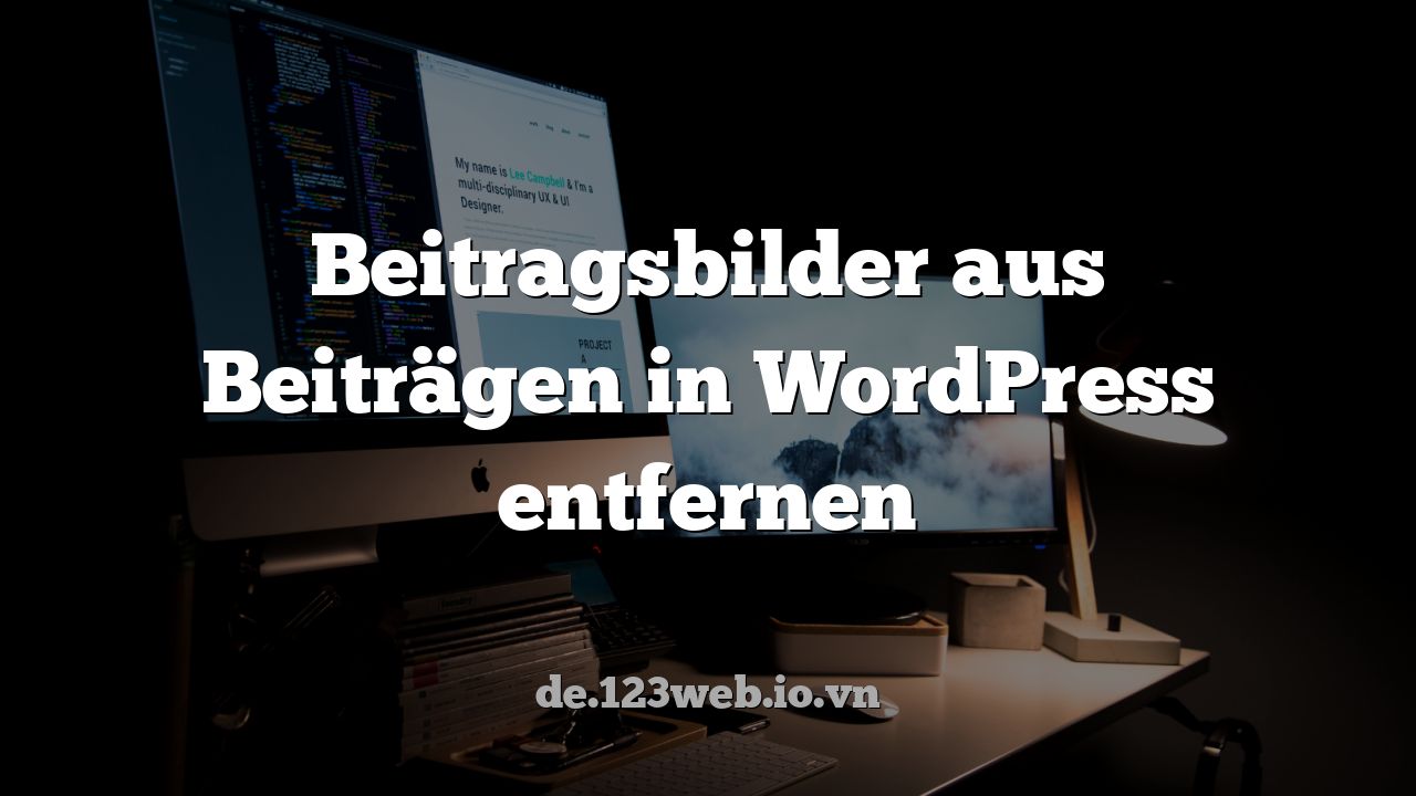 Beitragsbilder aus Beiträgen in WordPress entfernen
