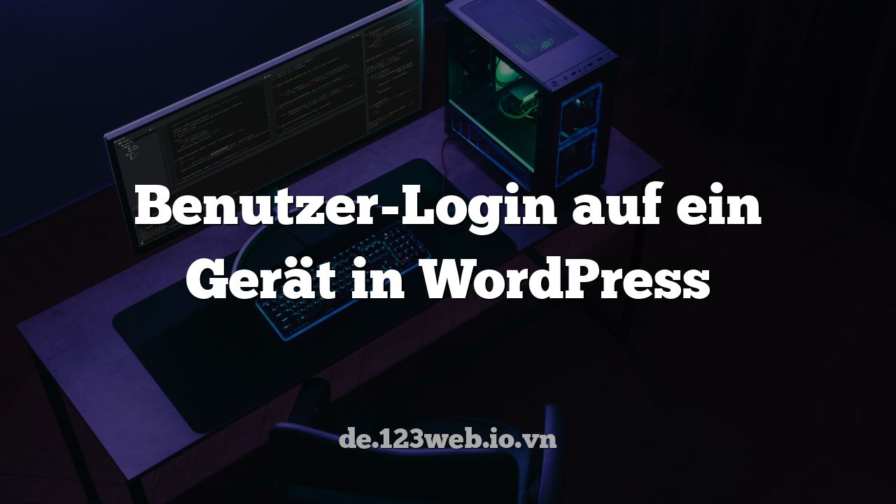 Benutzer-Login auf ein Gerät in WordPress