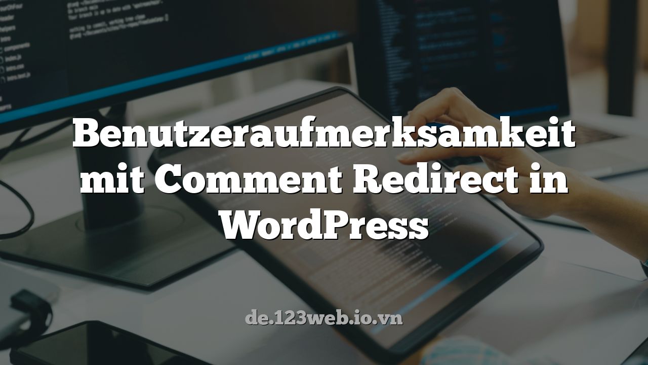 Benutzeraufmerksamkeit mit Comment Redirect in WordPress
