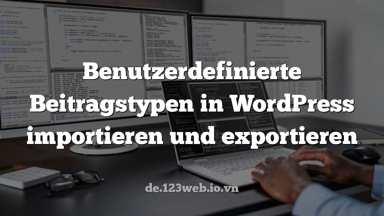 Benutzerdefinierte Beitragstypen in WordPress importieren und exportieren