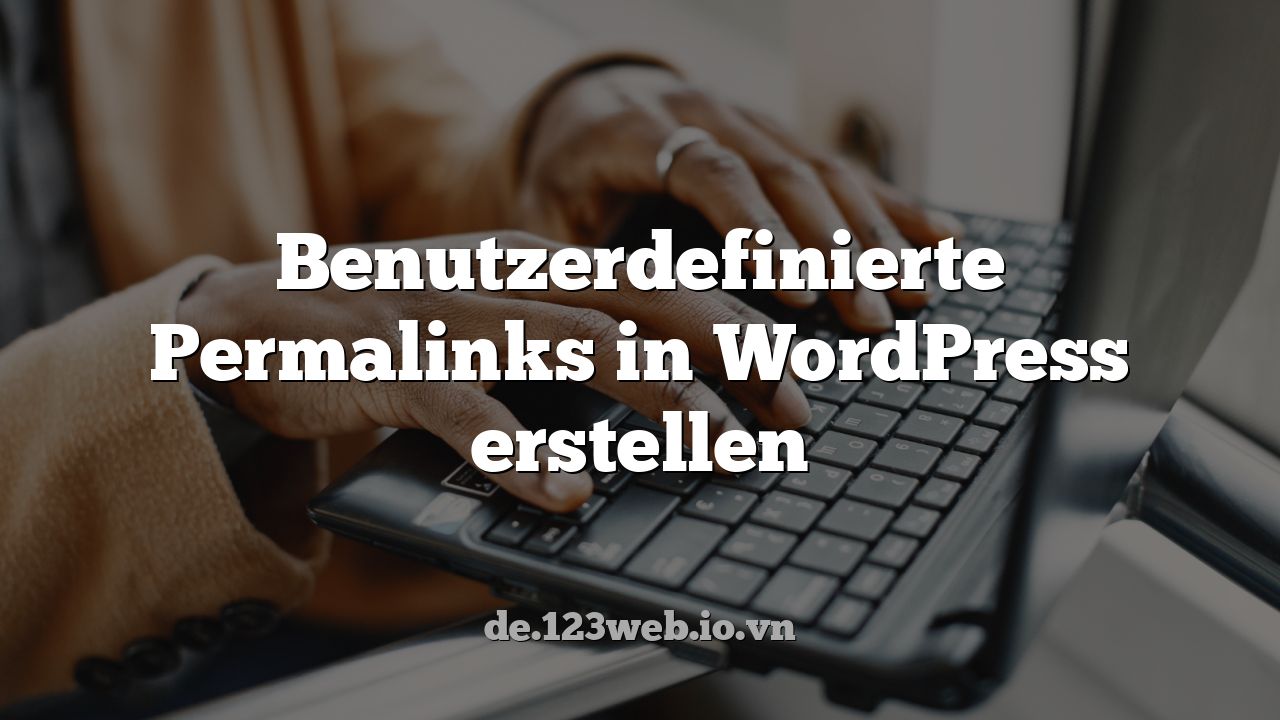 Benutzerdefinierte Permalinks in WordPress erstellen
