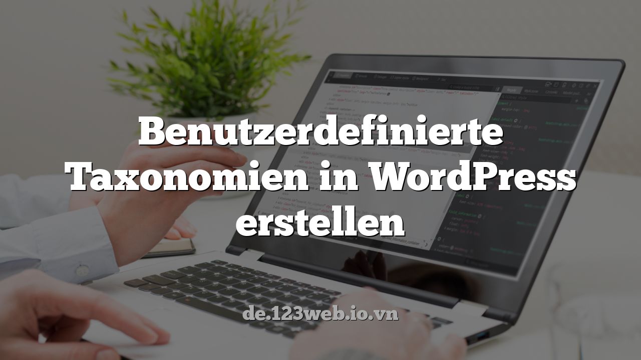Benutzerdefinierte Taxonomien in WordPress erstellen