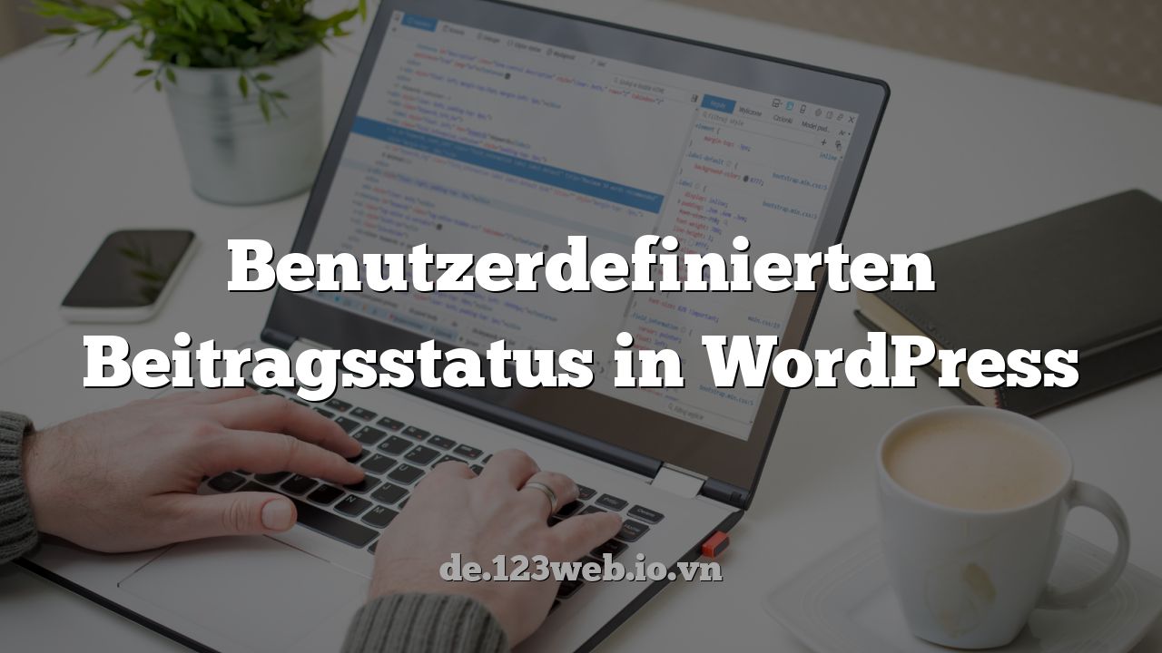 Benutzerdefinierten Beitragsstatus in WordPress