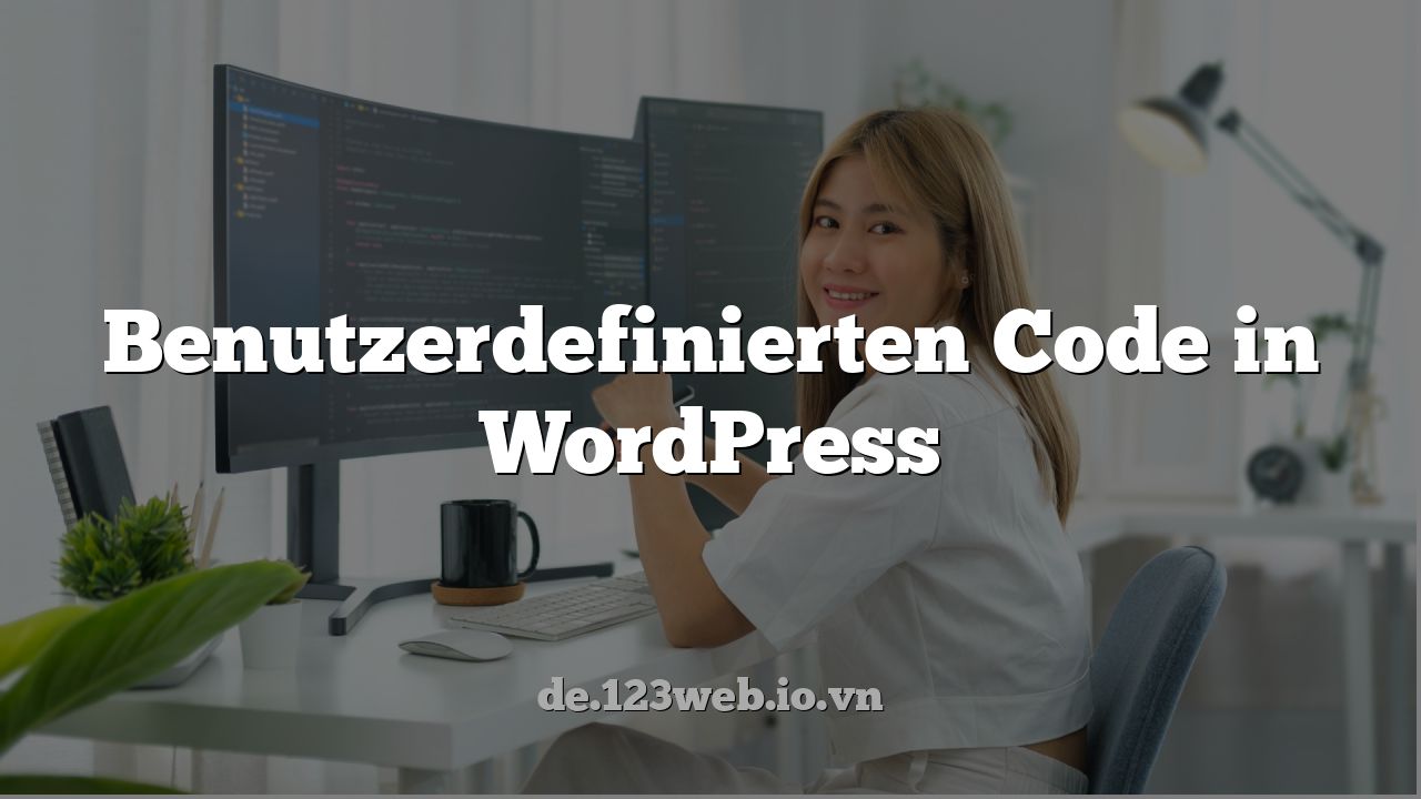 Benutzerdefinierten Code in WordPress