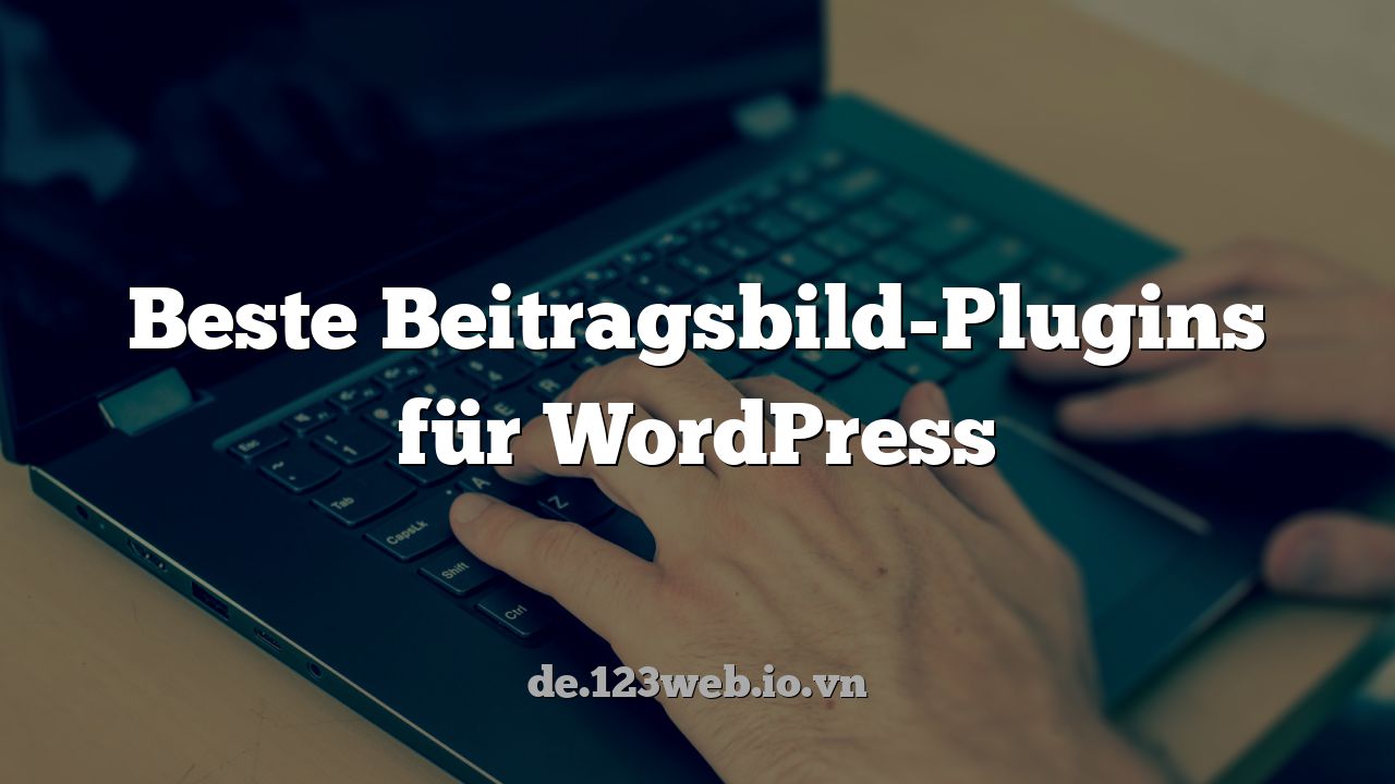 Beste Beitragsbild-Plugins für WordPress