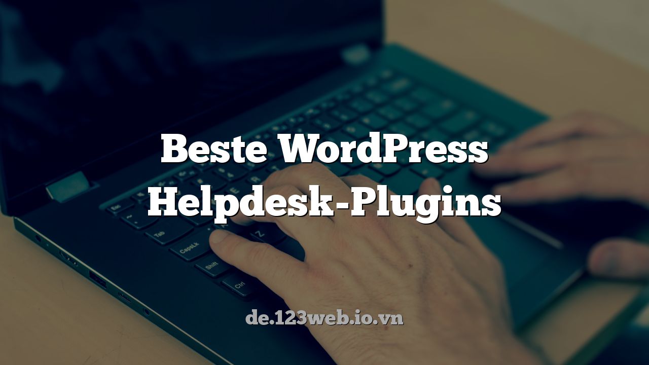 Beste WordPress Helpdesk-Plugins