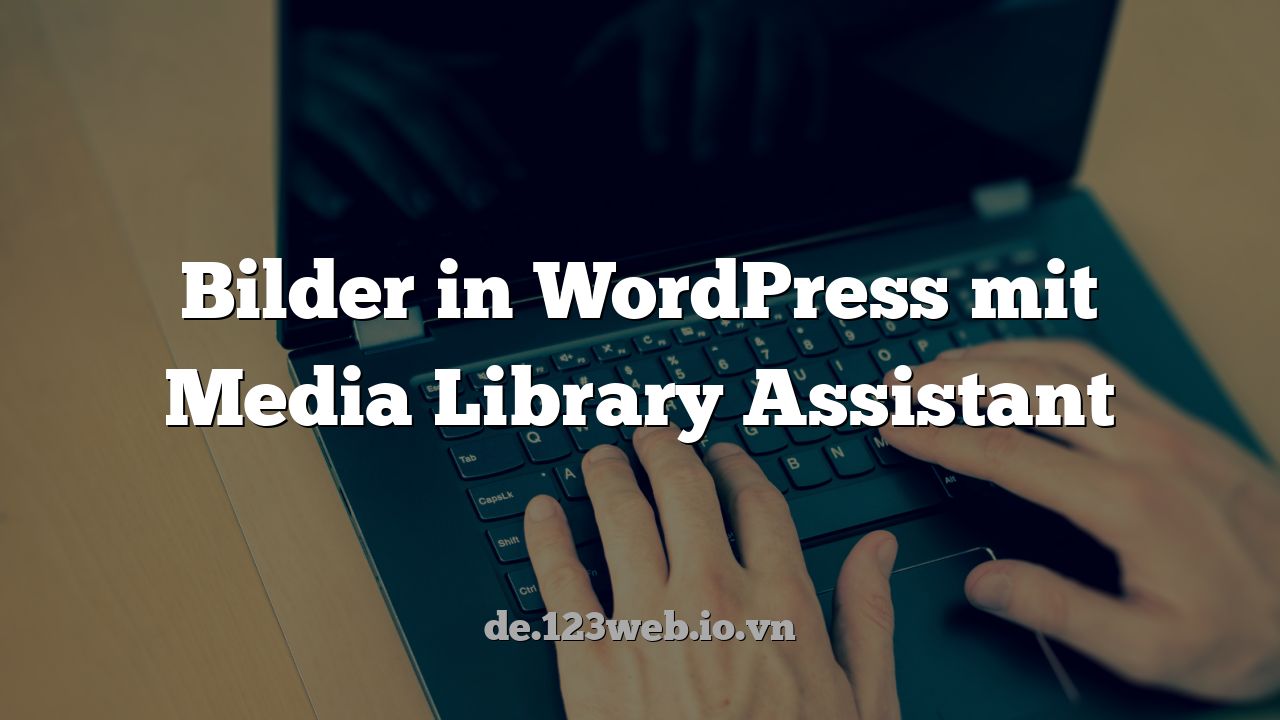Bilder in WordPress mit Media Library Assistant
