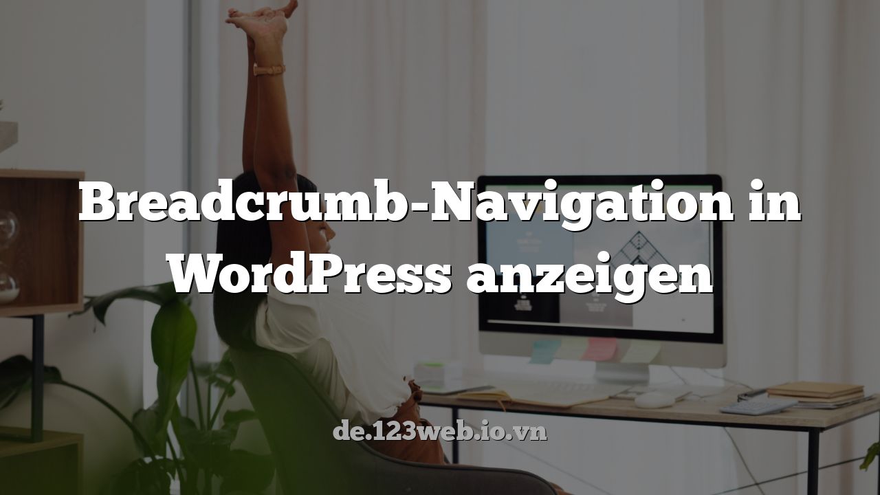 Breadcrumb-Navigation in WordPress anzeigen