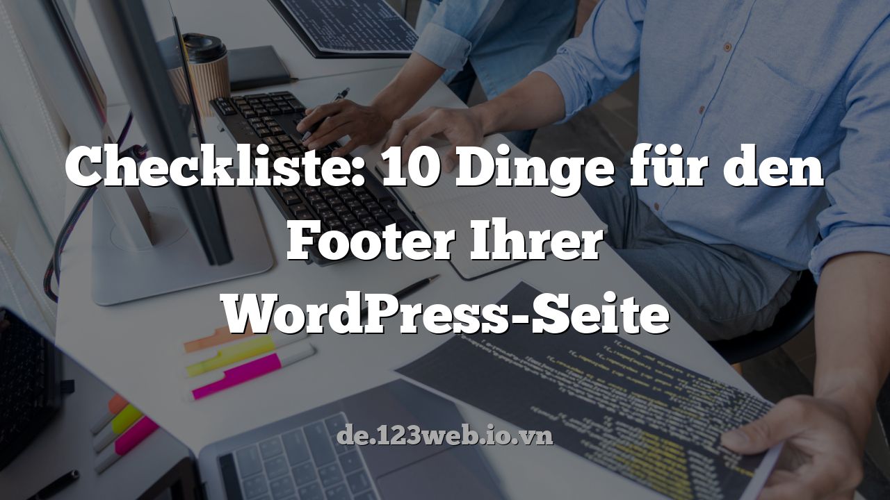 Checkliste: 10 Dinge für den Footer Ihrer WordPress-Seite