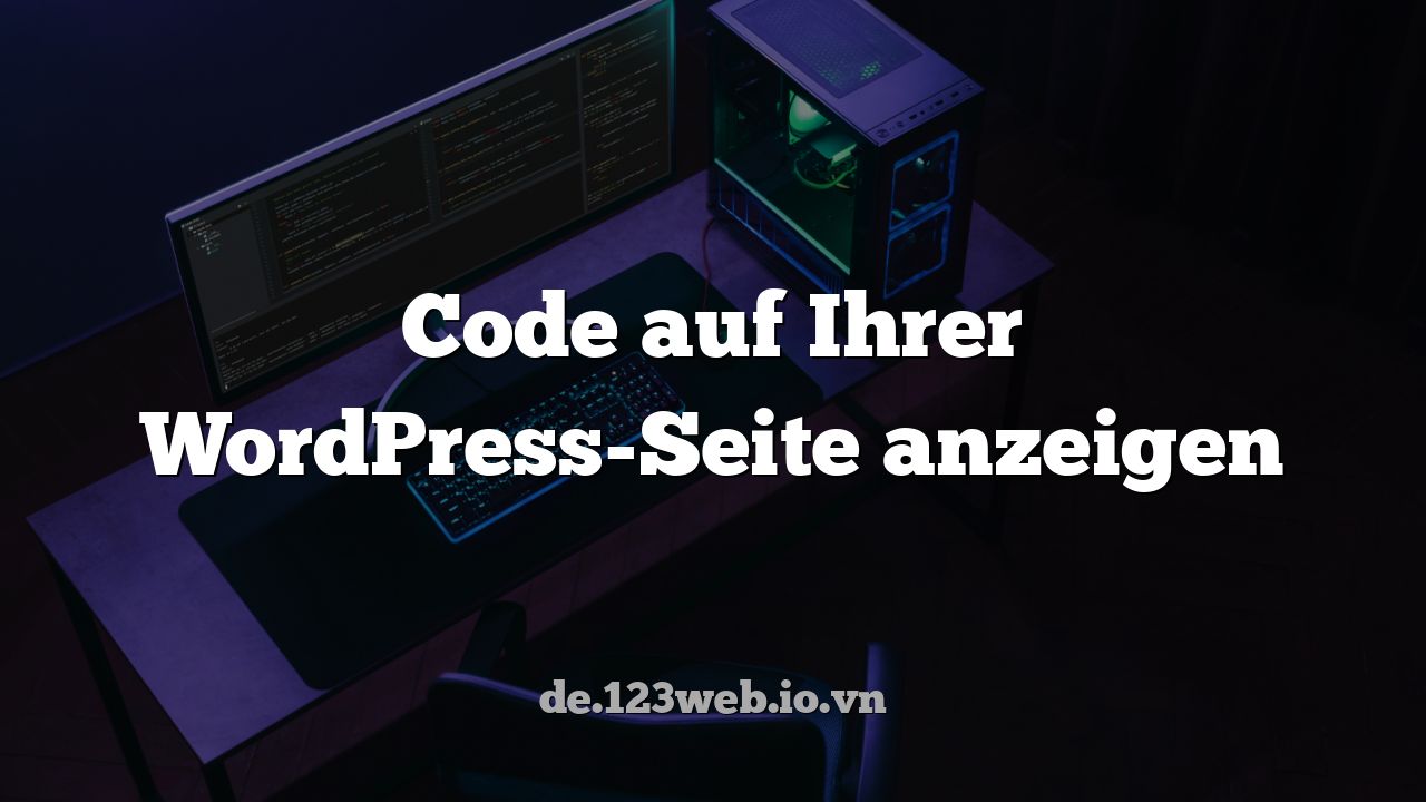 Code auf Ihrer WordPress-Seite anzeigen