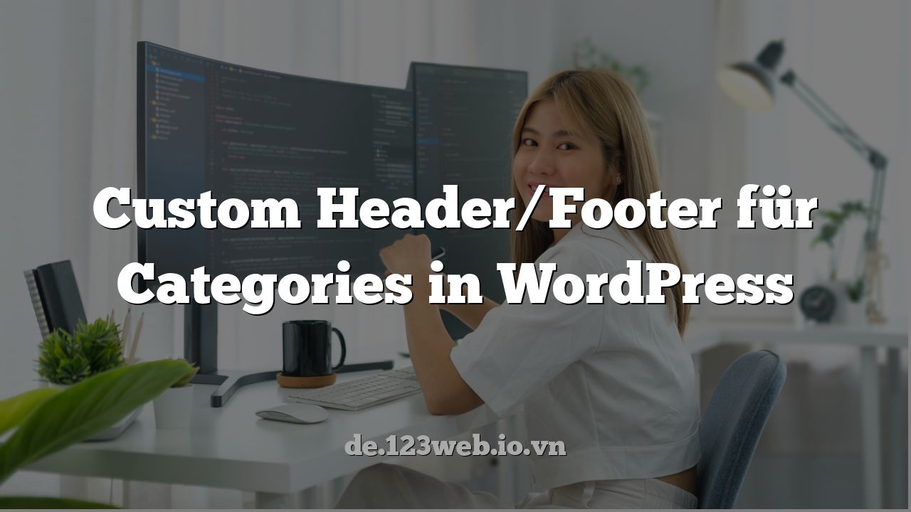 Custom Header/Footer für Categories in WordPress