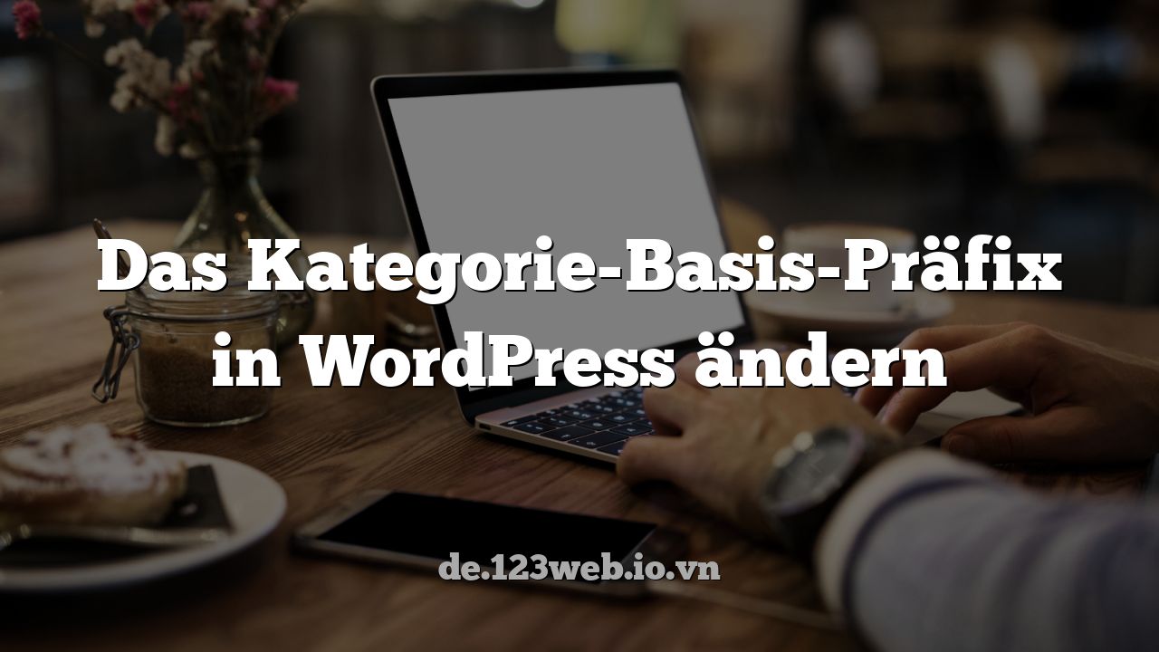 Das Kategorie-Basis-Präfix in WordPress ändern