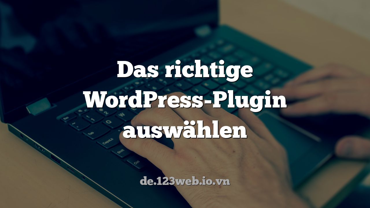 Das richtige WordPress-Plugin auswählen