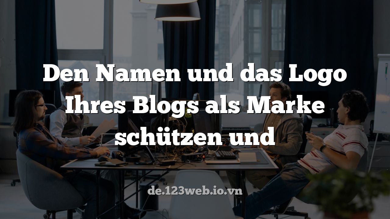 Den Namen und das Logo Ihres Blogs als Marke schützen und