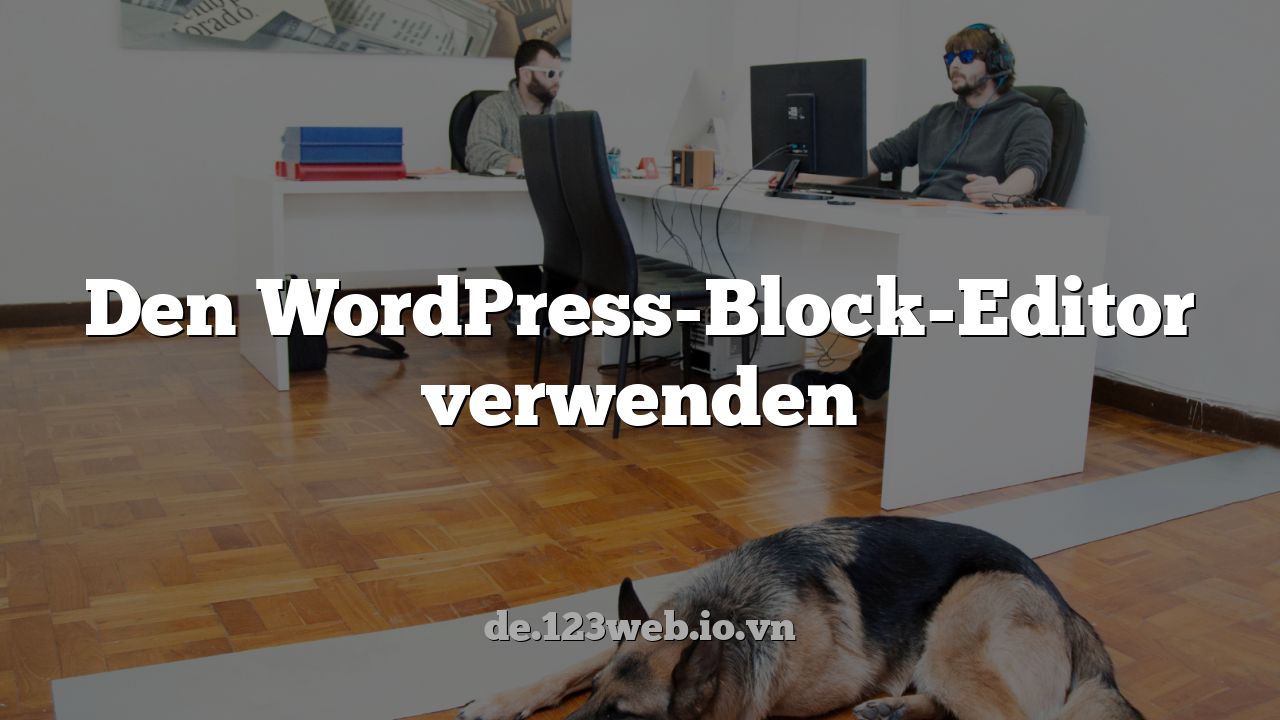 Den WordPress-Block-Editor verwenden