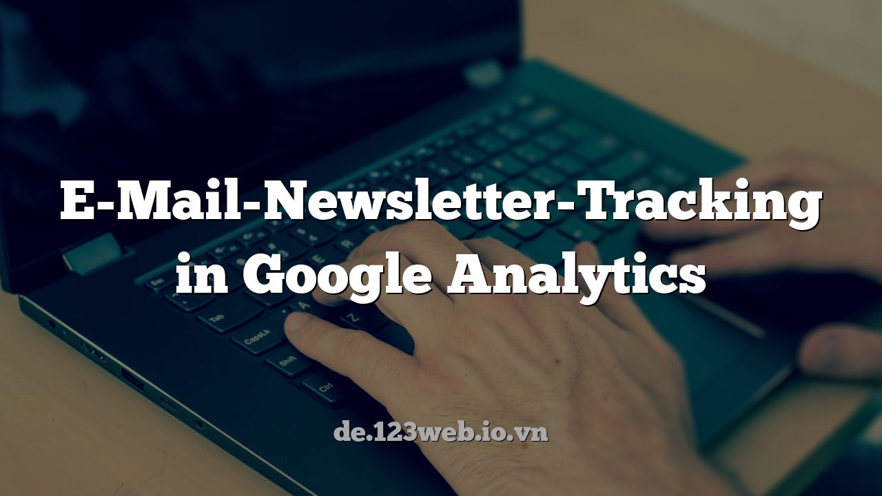 E-Mail-Newsletter-Tracking in Google Analytics