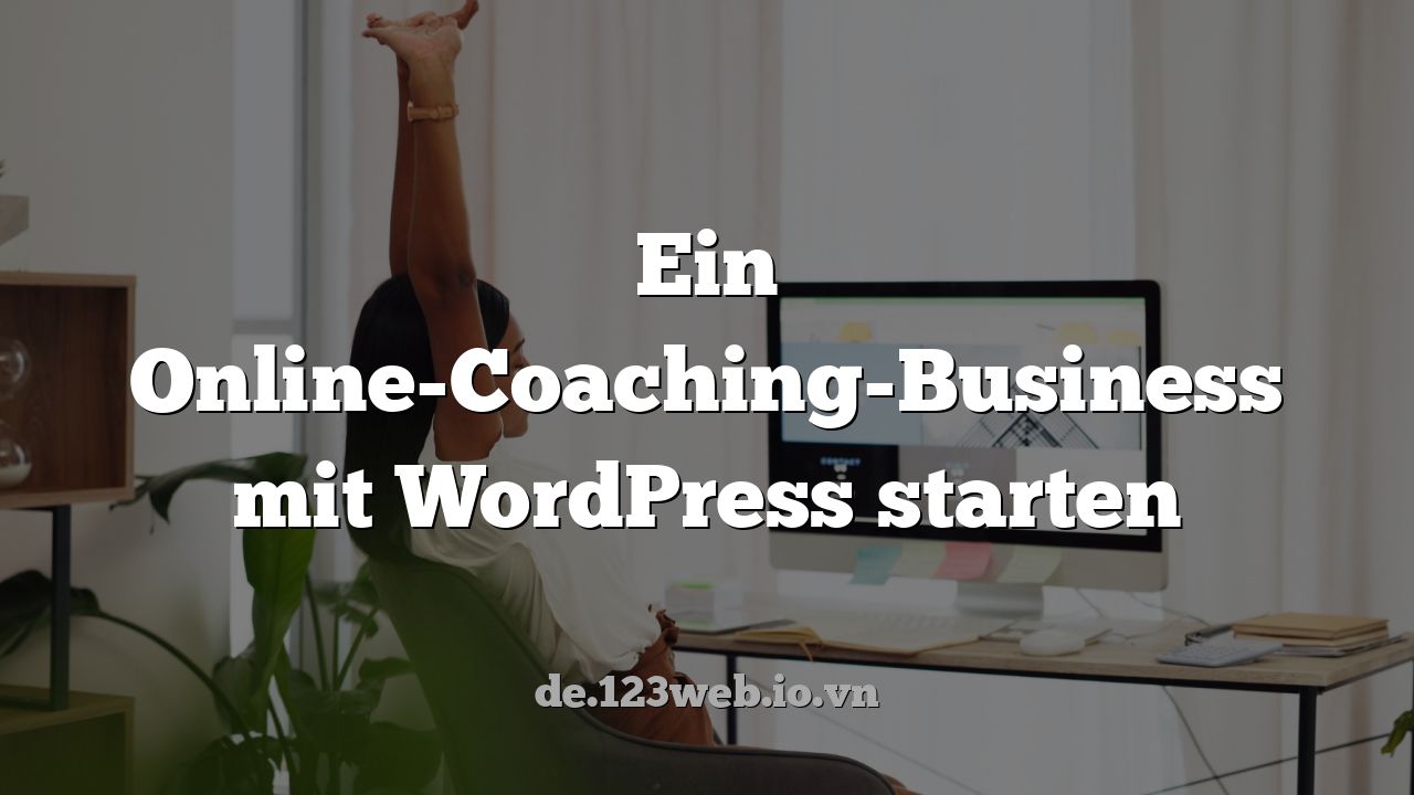 Ein Online-Coaching-Business mit WordPress starten