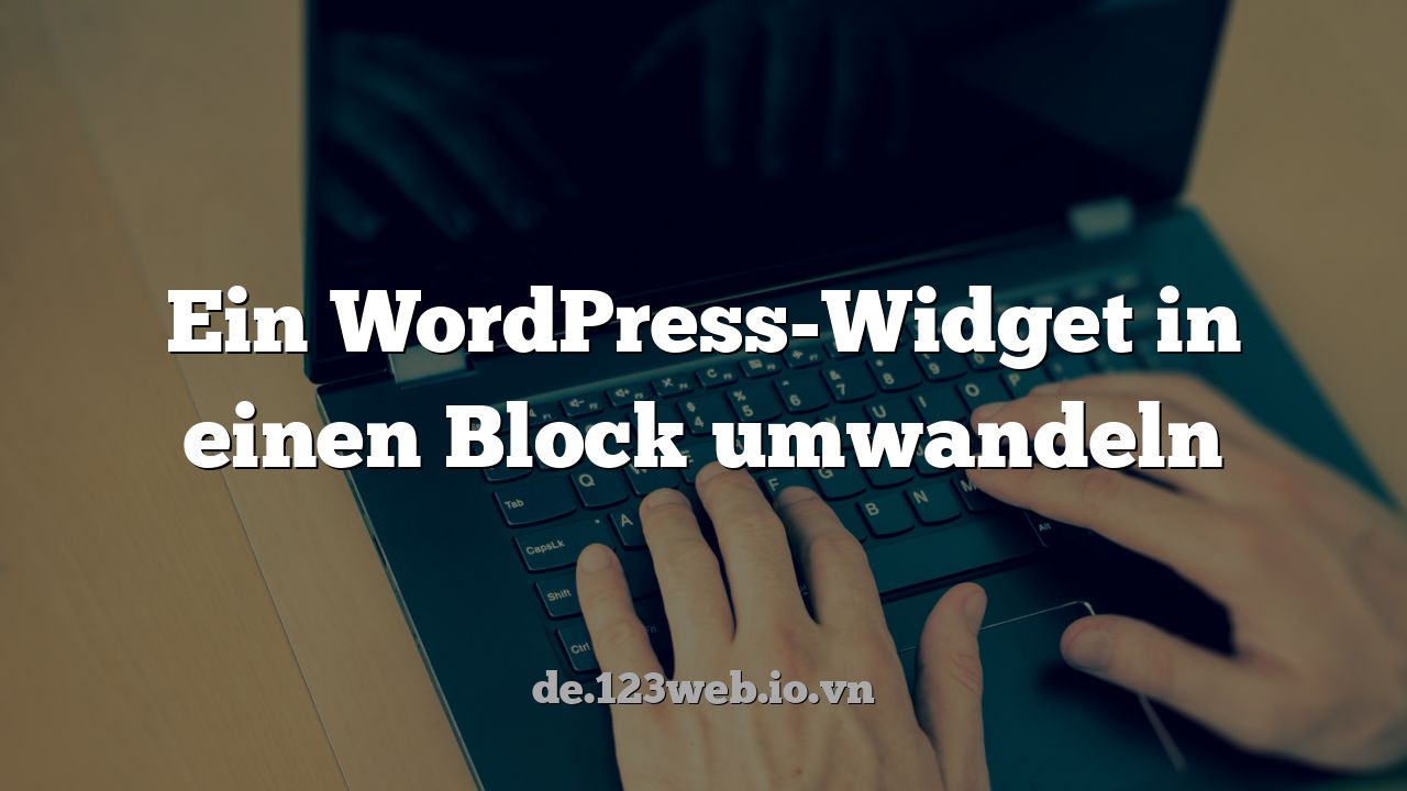 Ein WordPress-Widget in einen Block umwandeln