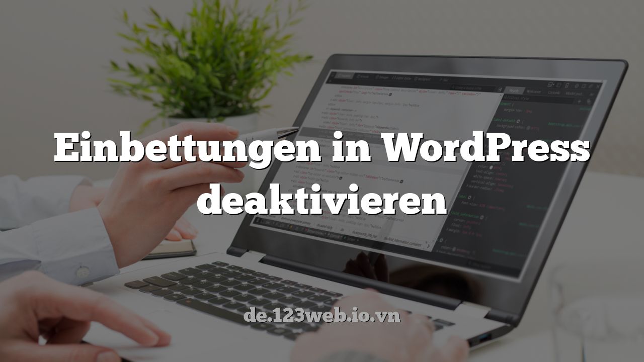 Einbettungen in WordPress deaktivieren