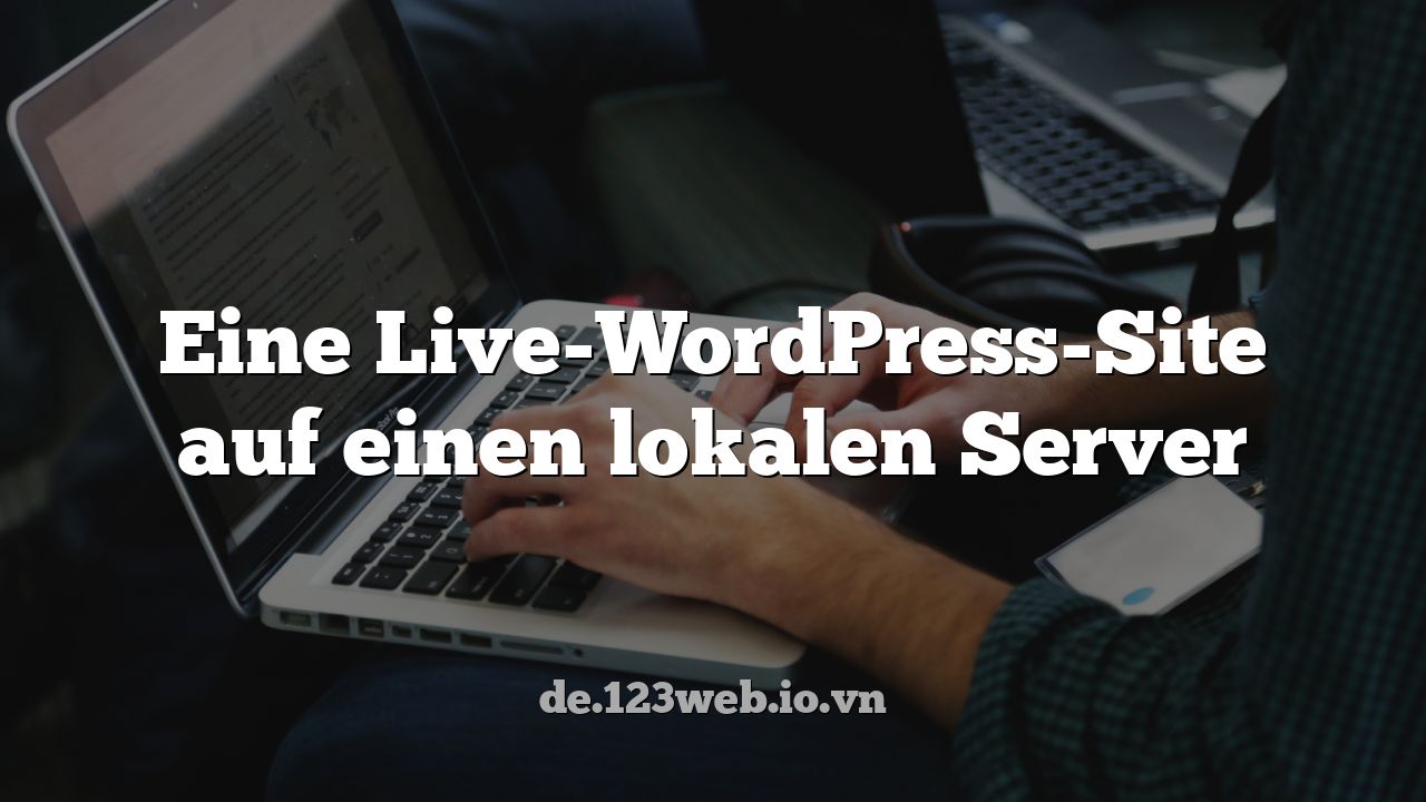 Eine Live-WordPress-Site auf einen lokalen Server