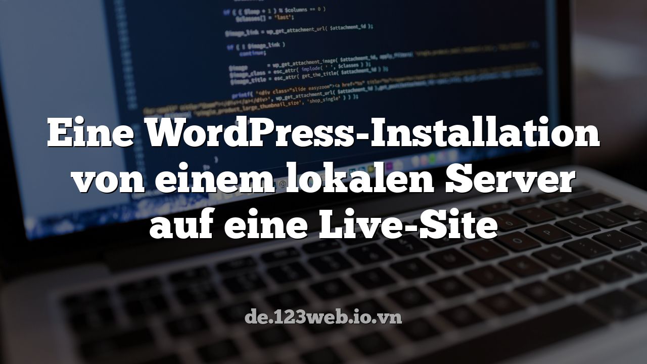 Eine WordPress-Installation von einem lokalen Server auf eine Live-Site