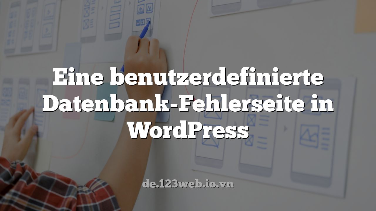 Eine benutzerdefinierte Datenbank-Fehlerseite in WordPress