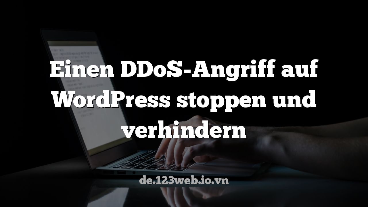 Einen DDoS-Angriff auf WordPress stoppen und verhindern