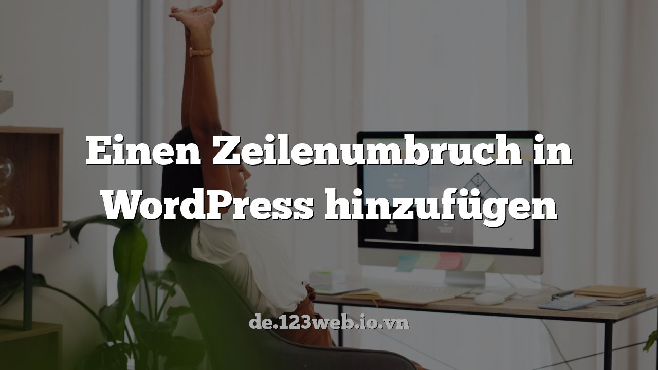 Einen Zeilenumbruch in WordPress hinzufügen