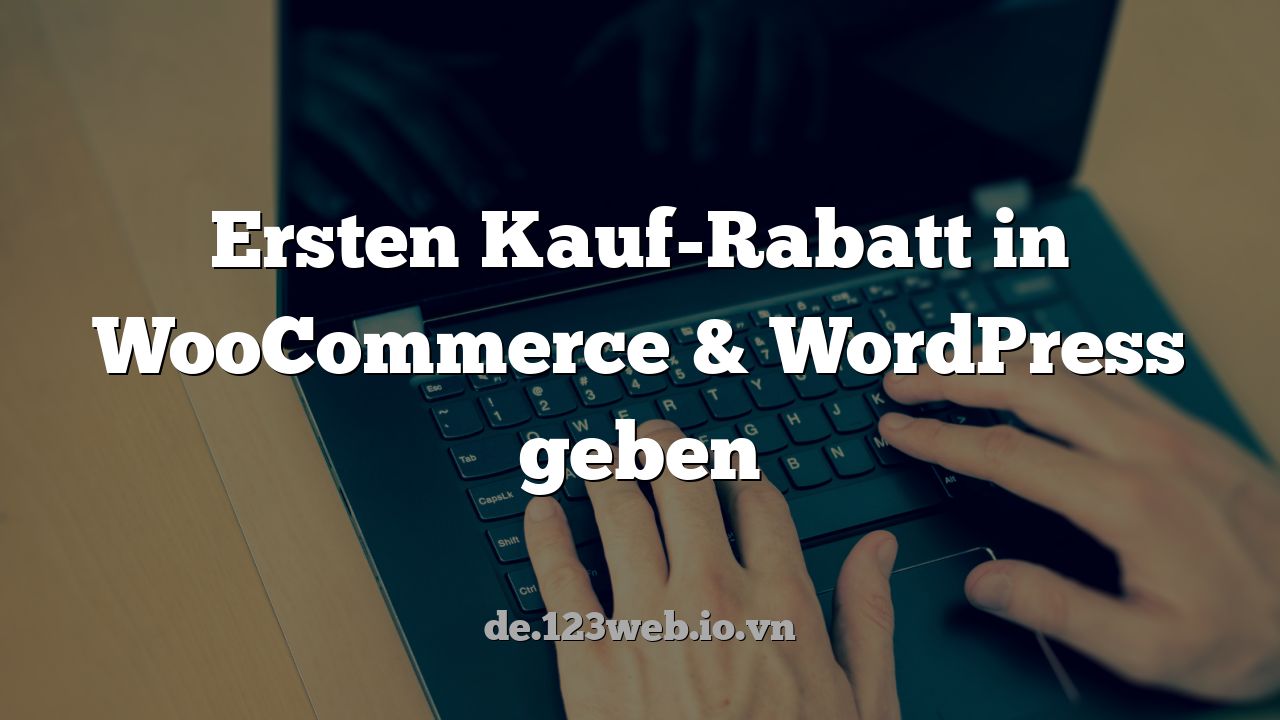 Ersten Kauf-Rabatt in WooCommerce & WordPress geben