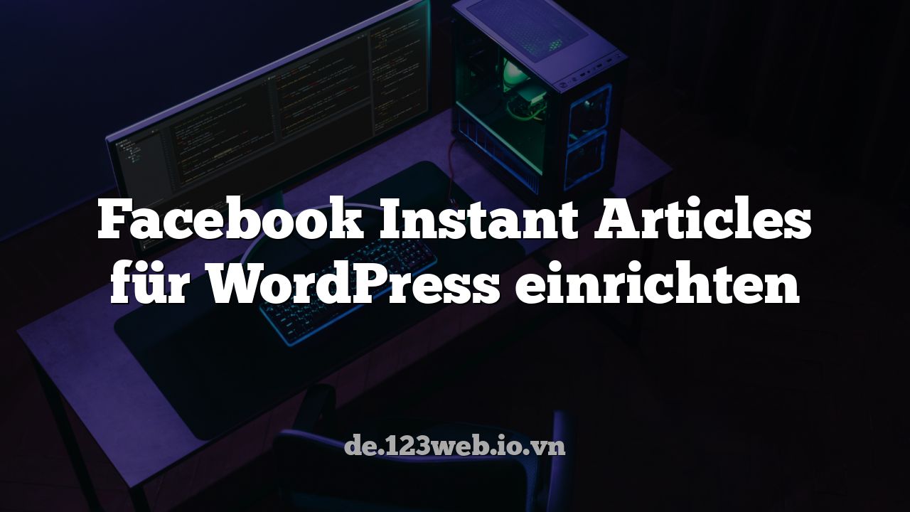 Facebook Instant Articles für WordPress einrichten