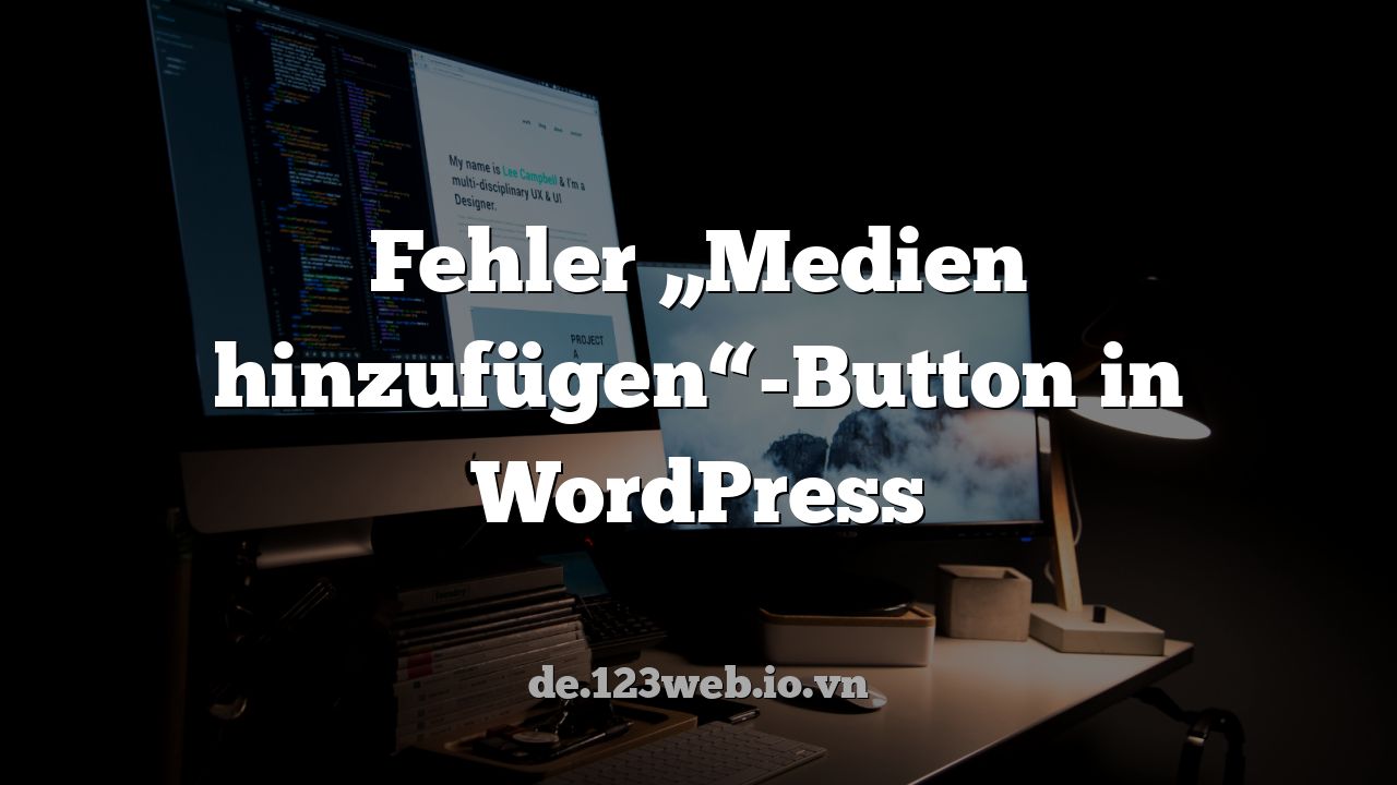 Fehler „Medien hinzufügen“-Button in WordPress