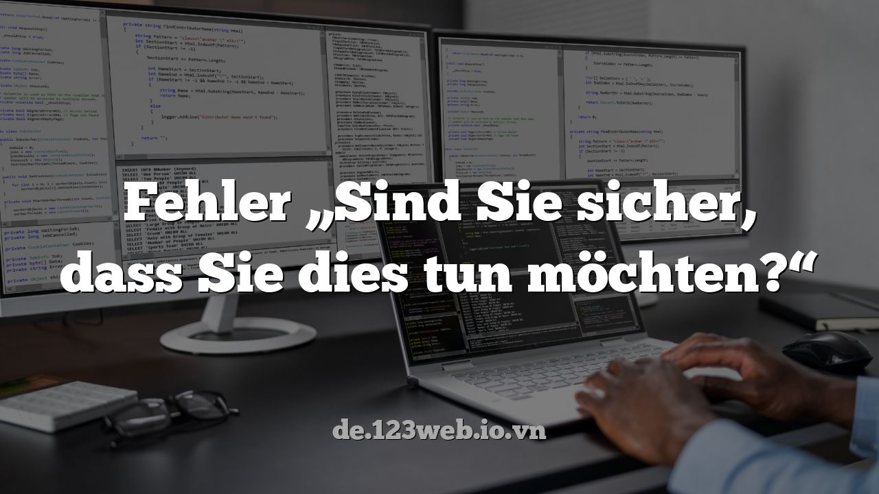 Fehler „Sind Sie sicher, dass Sie dies tun möchten?“