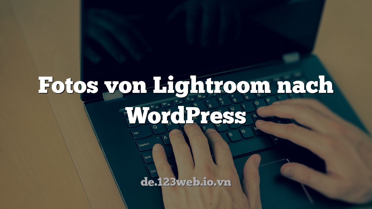 Fotos von Lightroom nach WordPress