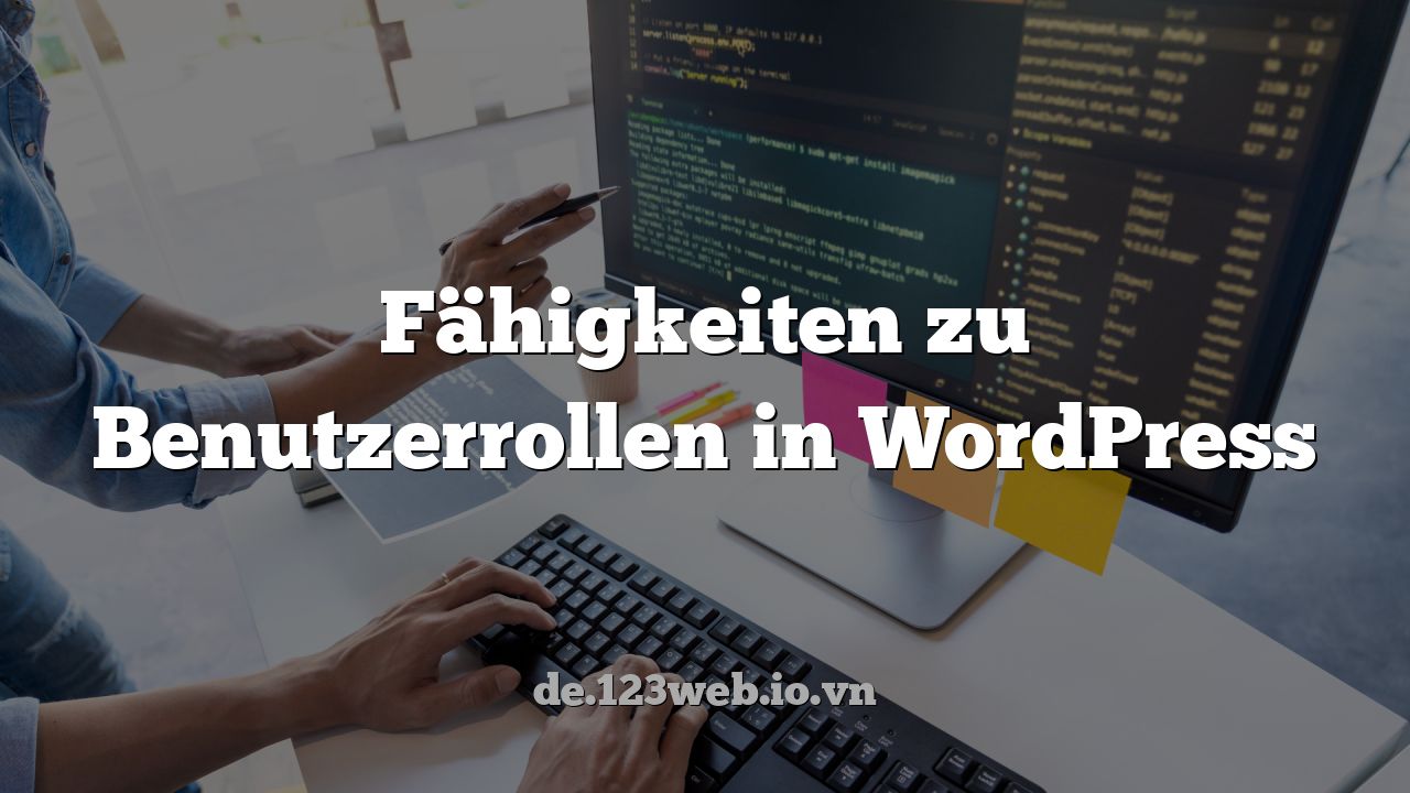Fähigkeiten zu Benutzerrollen in WordPress