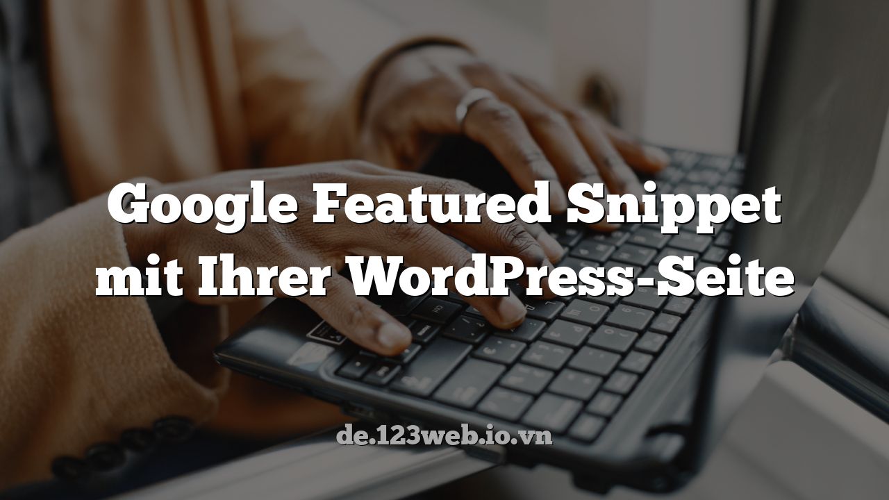 Google Featured Snippet mit Ihrer WordPress-Seite