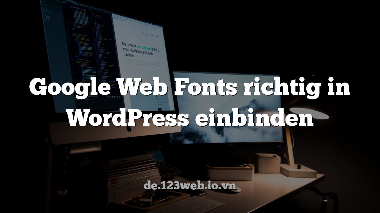 Google Web Fonts richtig in WordPress einbinden