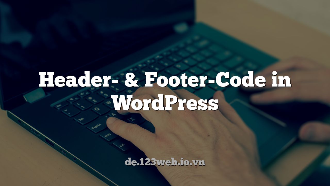 Header- & Footer-Code in WordPress