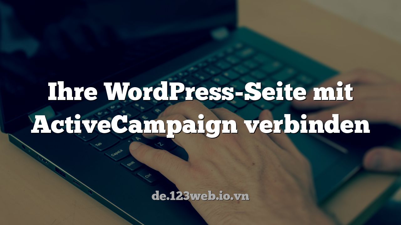 Ihre WordPress-Seite mit ActiveCampaign verbinden