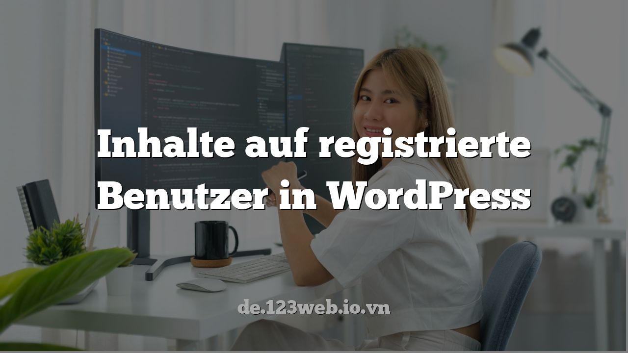 Inhalte auf registrierte Benutzer in WordPress