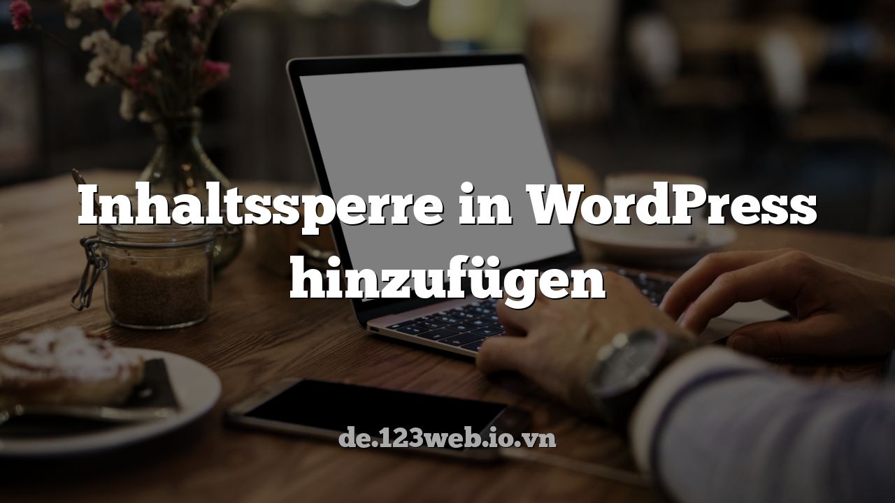 Inhaltssperre in WordPress hinzufügen