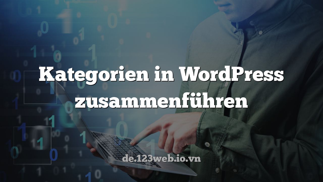 Kategorien in WordPress zusammenführen