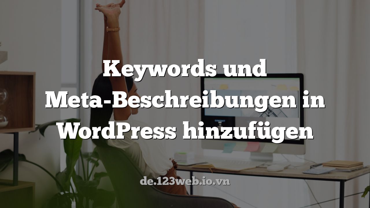 Keywords und Meta-Beschreibungen in WordPress hinzufügen