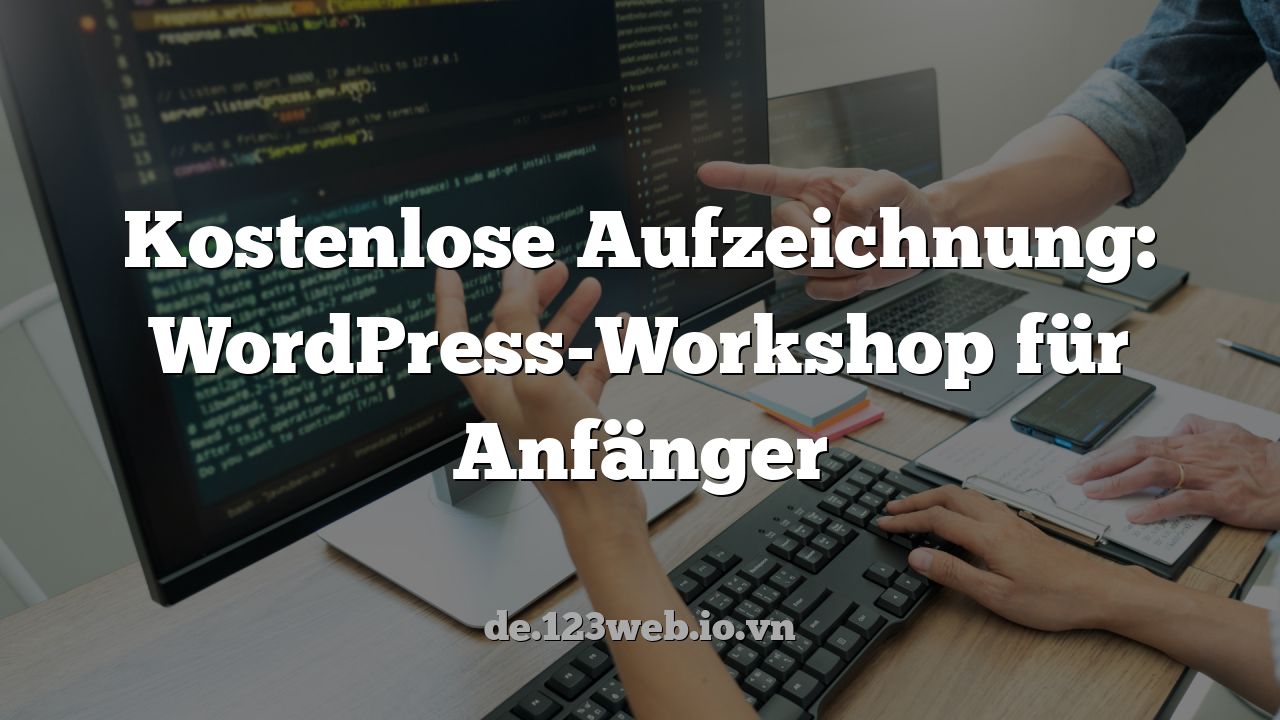 Kostenlose Aufzeichnung: WordPress-Workshop für Anfänger